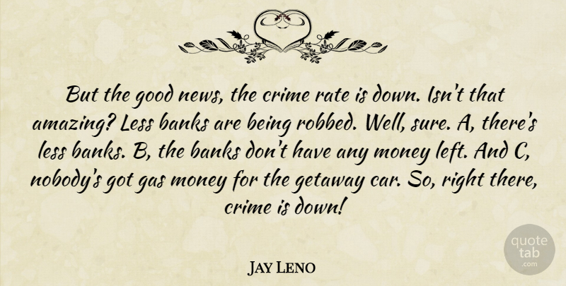 Jay Leno Quote About Car, Gas Money, News: But The Good News The...