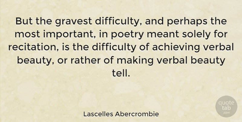 Lascelles Abercrombie Quote About Important, Achieve, Difficulty: But The Gravest Difficulty And...