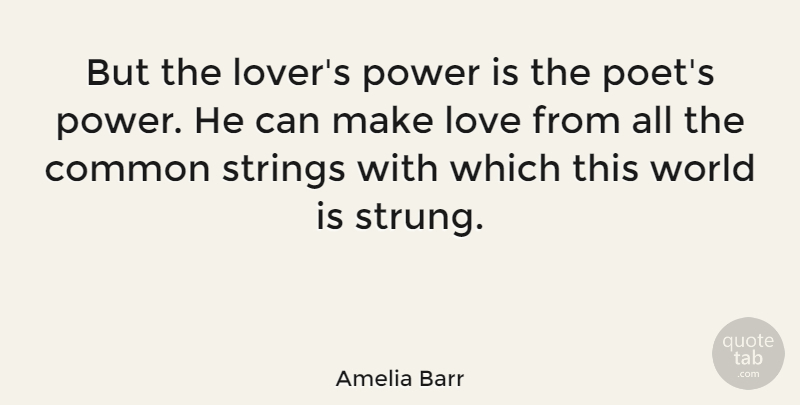 Amelia Barr Quote About Alaska, Making Love, World: But The Lovers Power Is...