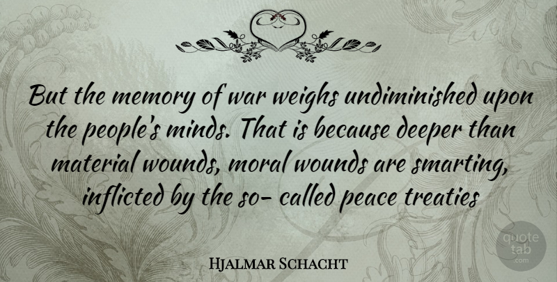 Hjalmar Schacht Quote About Memories, War, People: But The Memory Of War...