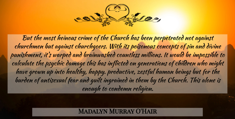 Madalyn Murray O'Hair Quote About Children, Psychics, Punishment: But The Most Heinous Crime...
