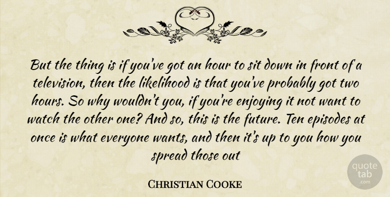 Christian Cooke Quote About Two, Watches, Up To You: But The Thing Is If...