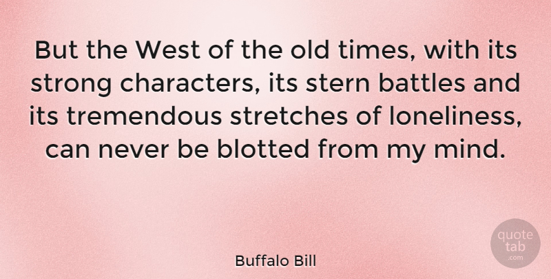 Buffalo Bill Quote About Strong, Loneliness, Character: But The West Of The...
