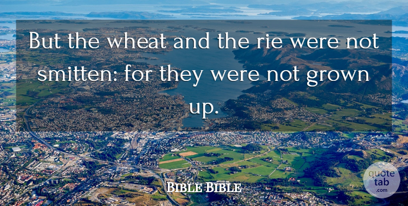 Bible Bible Quote About Grown, Wheat: But The Wheat And The...