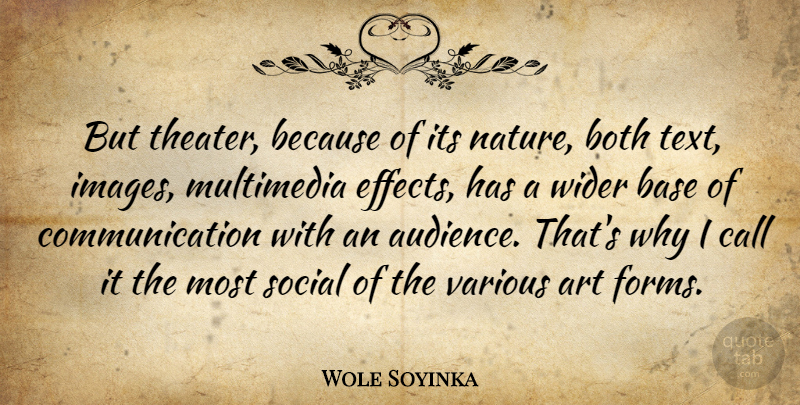 Wole Soyinka Quote About Art, Communication, Social: But Theater Because Of Its...