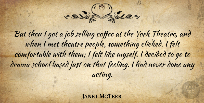 Janet McTeer Quote About Jobs, Drama, Coffee: But Then I Got A...