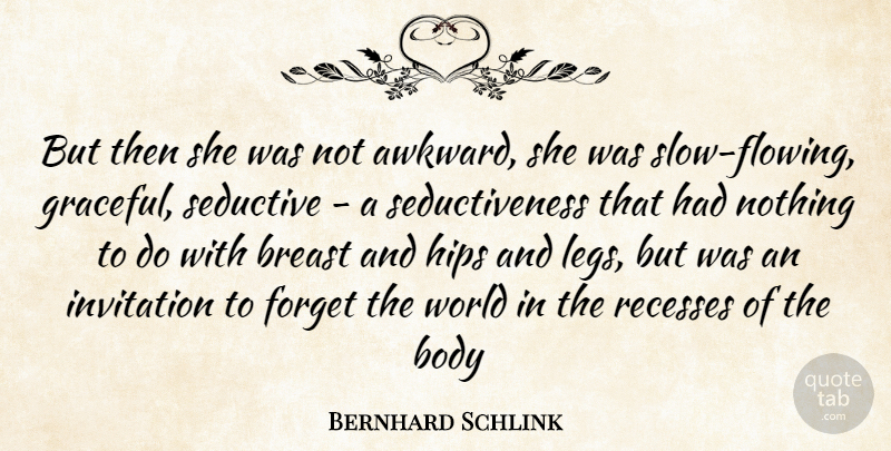 Bernhard Schlink Quote About Seductive, Awkward, World: But Then She Was Not...