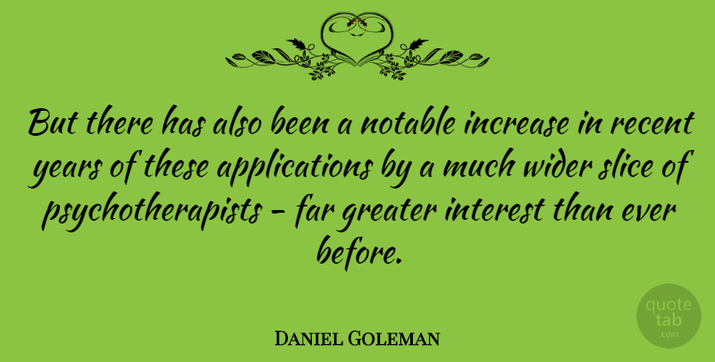Daniel Goleman Quote About Years, Notable, Increase: But There Has Also Been...