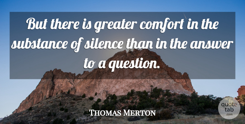 Thomas Merton Quote About Wisdom, Silence, Solitude: But There Is Greater Comfort...
