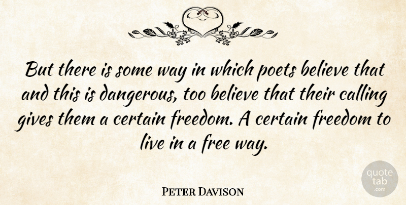 Peter Davison Quote About Believe, British Actor, Calling, Certain, Freedom: But There Is Some Way...