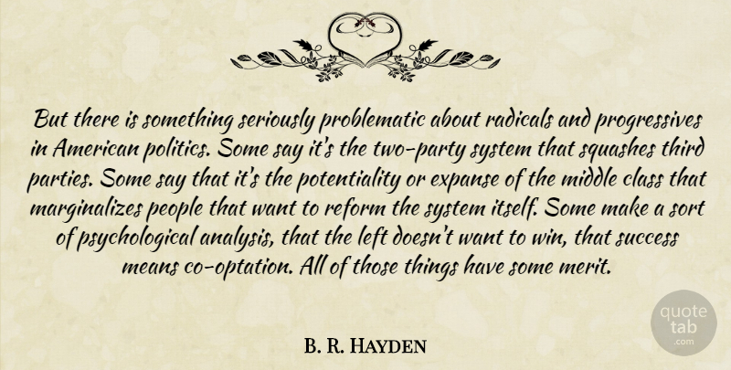 B. R. Hayden Quote About Class, Left, Means, Middle, People: But There Is Something Seriously...