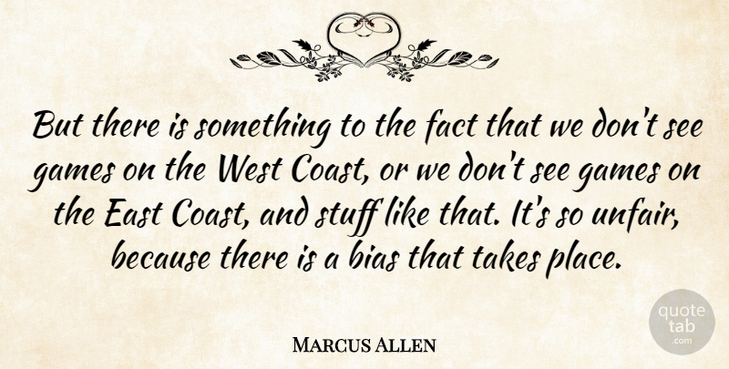 Marcus Allen Quote About Games, East, West Coast: But There Is Something To...