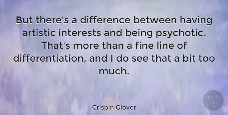Crispin Glover Quote About Differences, Differentiation, Lines: But Theres A Difference Between...