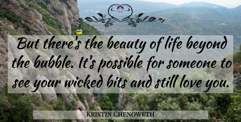 Kristin Chenoweth Quote About Love You, Wicked, Beauty Of Life: But Theres The Beauty Of...