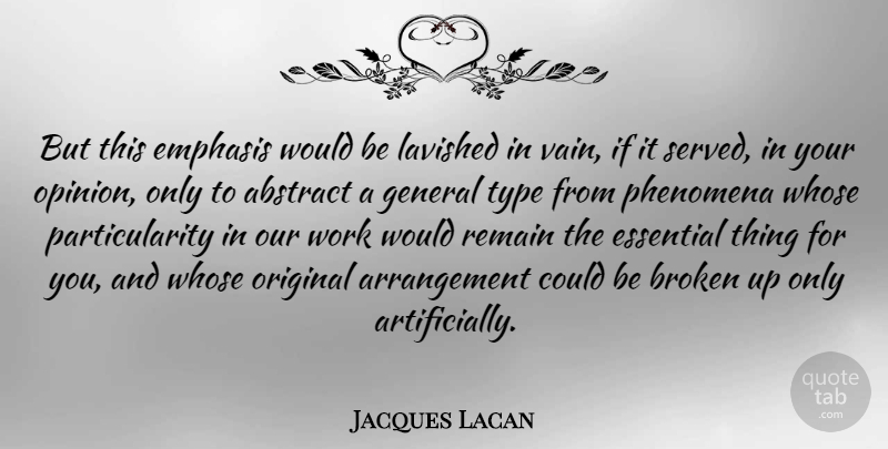 Jacques Lacan Quote About Abstract, Broken, Emphasis, Essential, General: But This Emphasis Would Be...