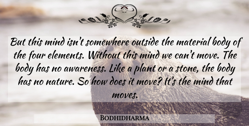 Bodhidharma Quote About Moving, Four Elements, Mind: But This Mind Isnt Somewhere...