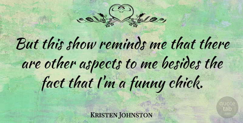 Kristen Johnston Quote About Aspects, Besides, Funny, Reminds: But This Show Reminds Me...