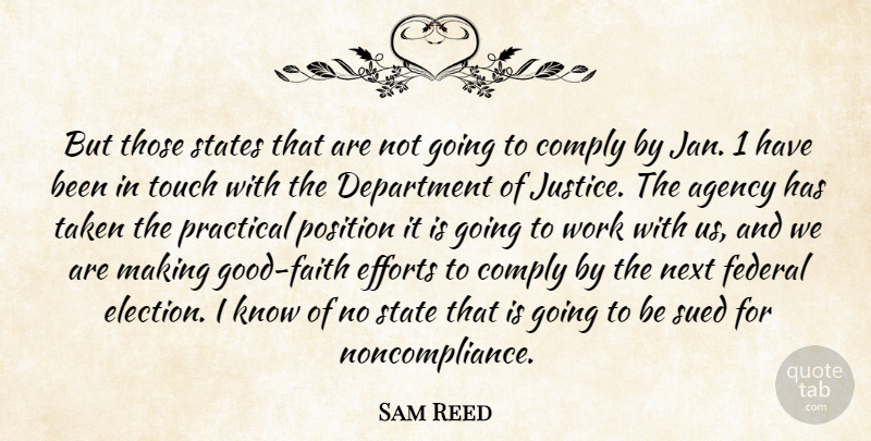 Sam Reed Quote About Agency, Comply, Department, Efforts, Federal: But Those States That Are...