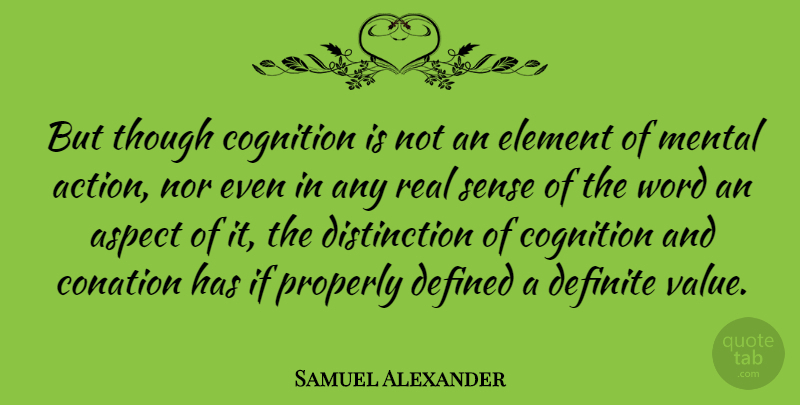 Samuel Alexander Quote About Real, Elements, Cognition: But Though Cognition Is Not...