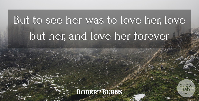 Robert Burns Quote About Forever, Love: But To See Her Was...
