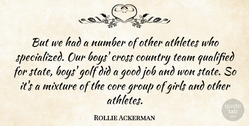 Rollie Ackerman Quote About Athletes, Core, Country, Cross, Girls: But We Had A Number...