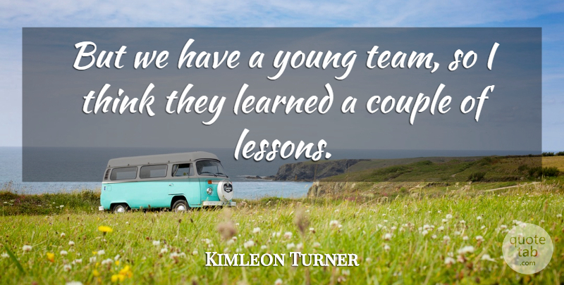Kimleon Turner Quote About Couple, Learned: But We Have A Young...