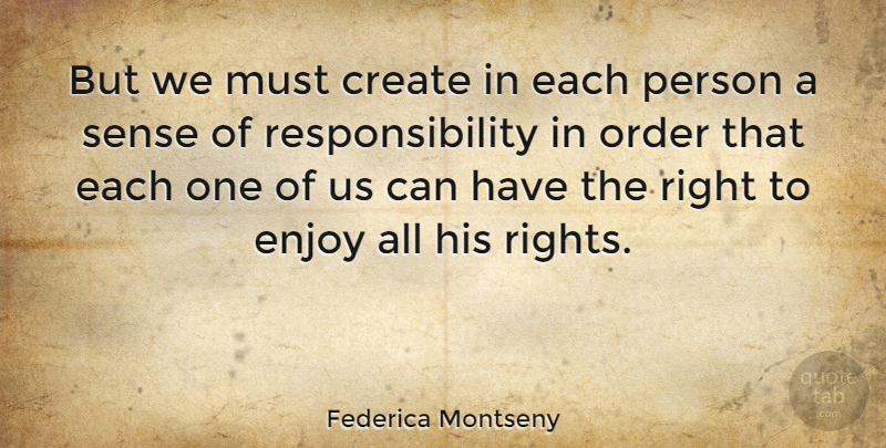 Federica Montseny Quote About Responsibility, Order, Rights: But We Must Create In...