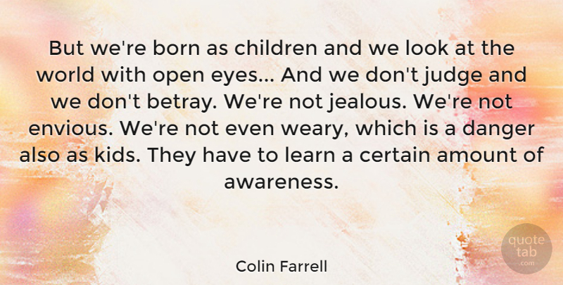 Colin Farrell Quote About Children, Kids, Eye: But Were Born As Children...