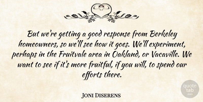 Joni Diserens Quote About Area, Berkeley, Efforts, Good, Perhaps: But Were Getting A Good...