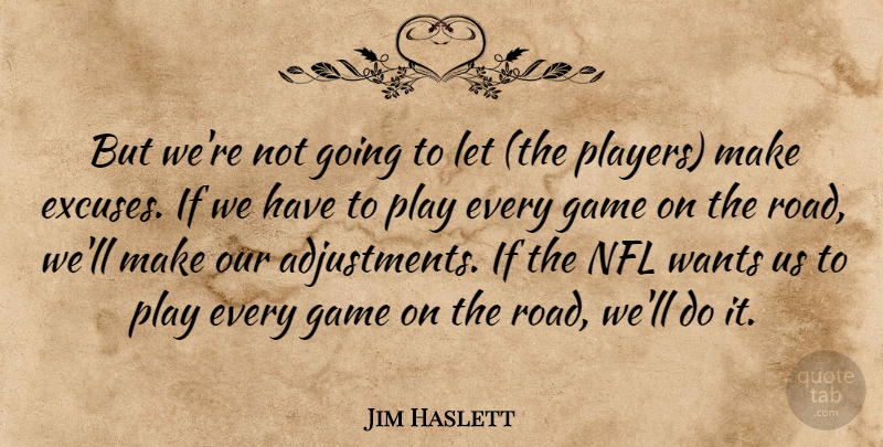 Jim Haslett Quote About Game, Nfl, Wants: But Were Not Going To...