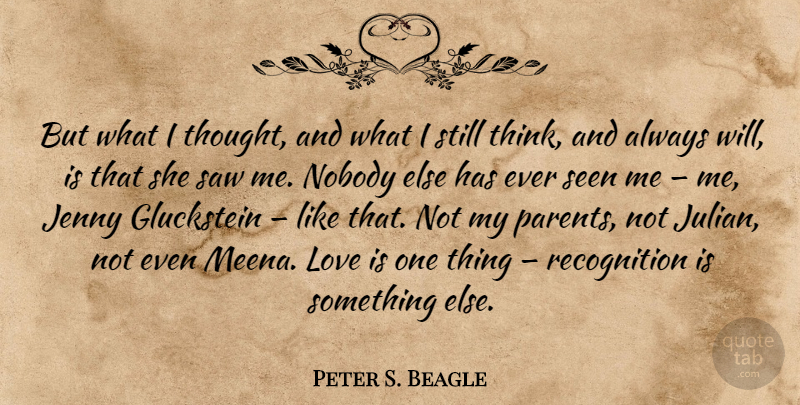 Peter S. Beagle Quote About Love Is, Thinking, Parent: But What I Thought And...