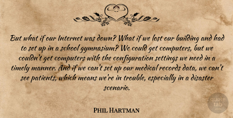 Phil Hartman Quote About Building, Computers, Disaster, Internet, Lost: But What If Our Internet...