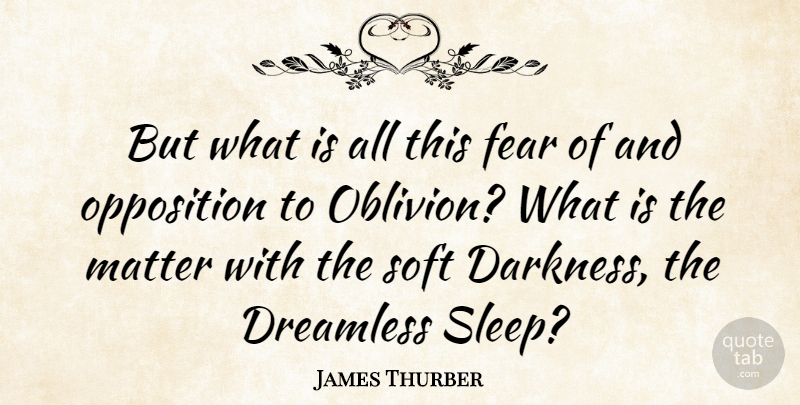 James Thurber Quote About Death, Dream, Fear: But What Is All This...