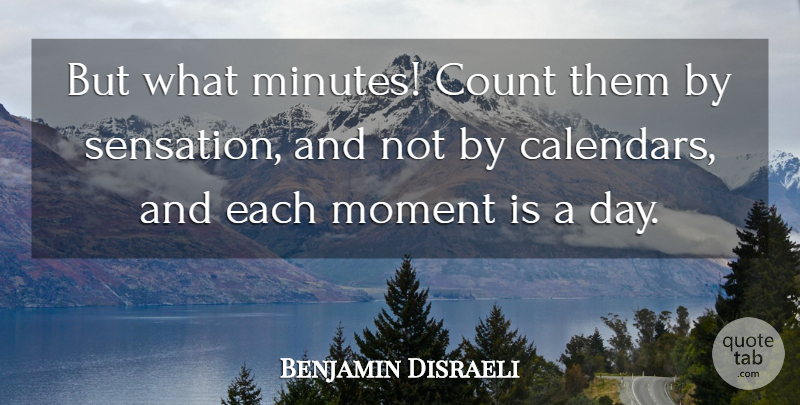 Benjamin Disraeli Quote About Life, Time, Two Nations: But What Minutes Count Them...