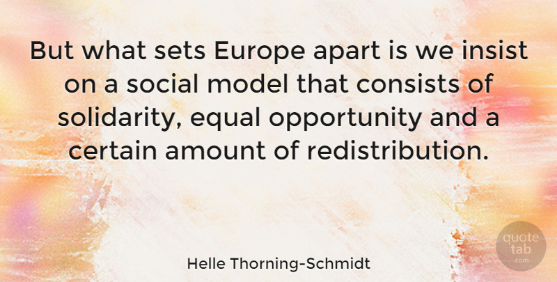 Helle Thorning-Schmidt Quote About Opportunity, Europe, Social: But What Sets Europe Apart...