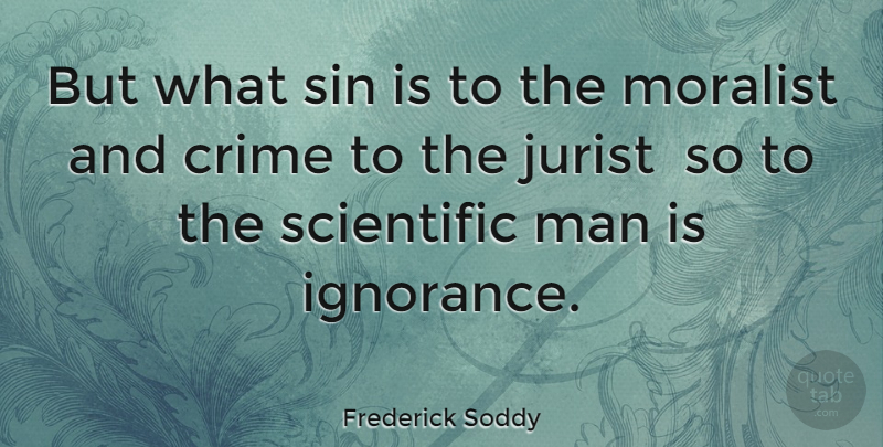 Frederick Soddy Quote About Ignorance, Men, Sin: But What Sin Is To...