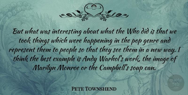 Pete Townshend Quote About Thinking, Interesting, People: But What Was Interesting About...