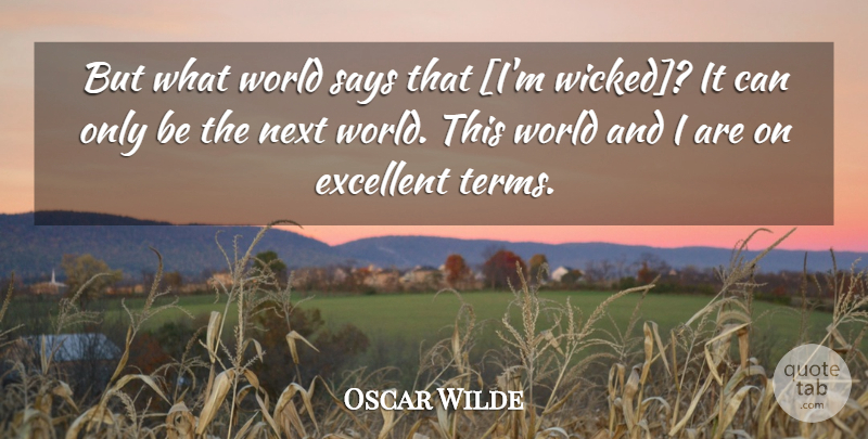 Oscar Wilde Quote About Wicked, World, Next: But What World Says That...