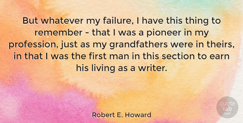 Robert E. Howard Quote About Men, Grandfather, Firsts: But Whatever My Failure I...