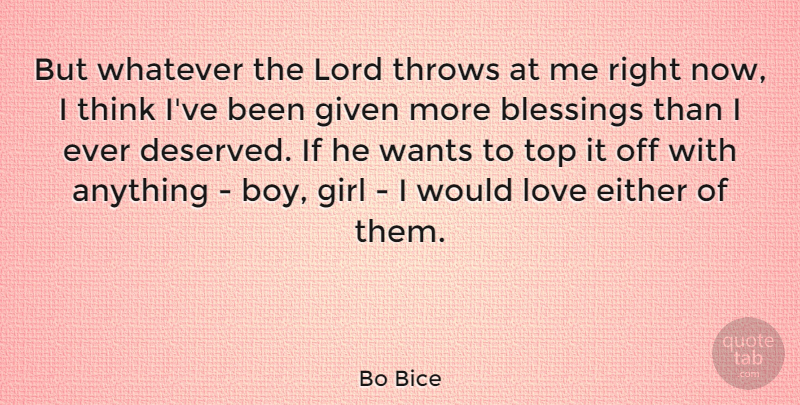 Bo Bice Quote About Girl, Boys, Thinking: But Whatever The Lord Throws...