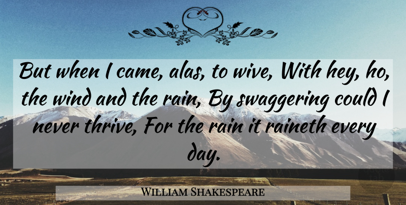 William Shakespeare Quote About Rain, Wind, Rivers: But When I Came Alas...