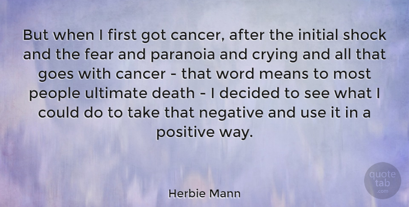 Herbie Mann Quote About Cancer, Mean, People: But When I First Got...