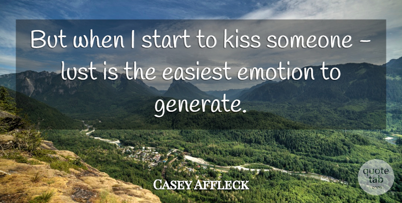 Casey Affleck Quote About Kissing, Lust, Generations: But When I Start To...