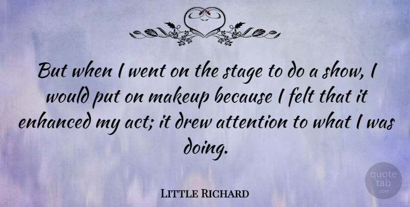 Little Richard Quote About Makeup, Attention, Stage: But When I Went On...