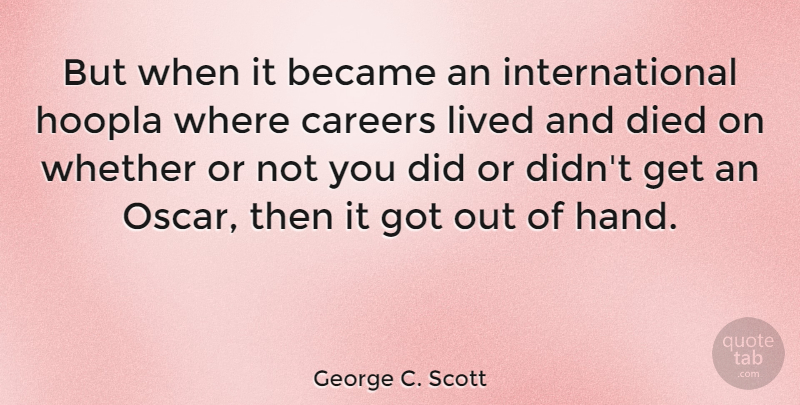 George C. Scott Quote About Hands, Careers, Oscars: But When It Became An...