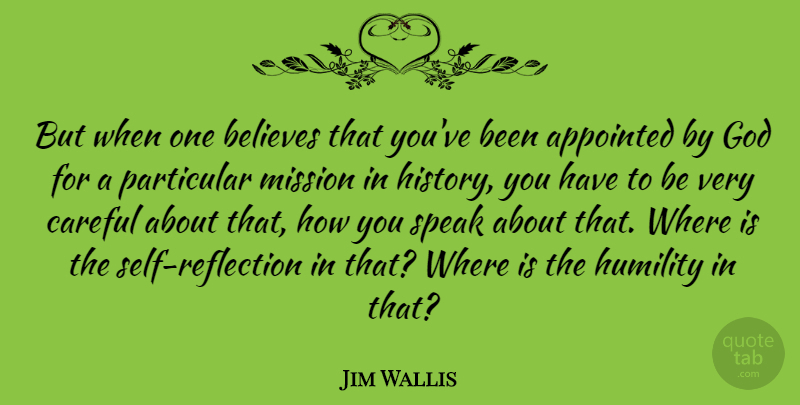 Jim Wallis Quote About Believe, Humility, Reflection: But When One Believes That...