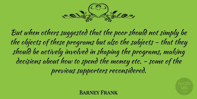 Barney Frank Quote About Decision, Etc, Poor: But When Others Suggested That...