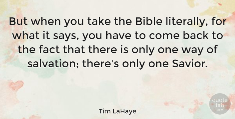 Tim LaHaye Quote About Facts, Way, Salvation: But When You Take The...
