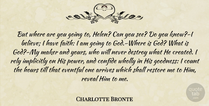 Charlotte Bronte Quote About Believe, Have Faith, Hours: But Where Are You Going...