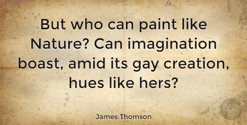 James Thomson Quote About Imagination, Nature, Paint: But Who Can Paint Like...